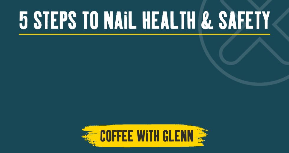 5 Steps To Nail Health & Safety